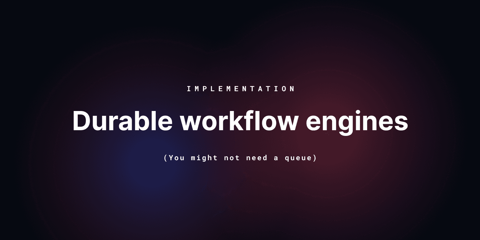 How a durable workflow engine works:  you might not need a queue