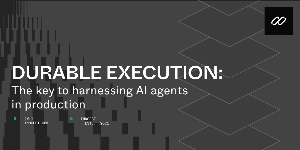Durable Execution: The Key to Harnessing AI Agents in Production
