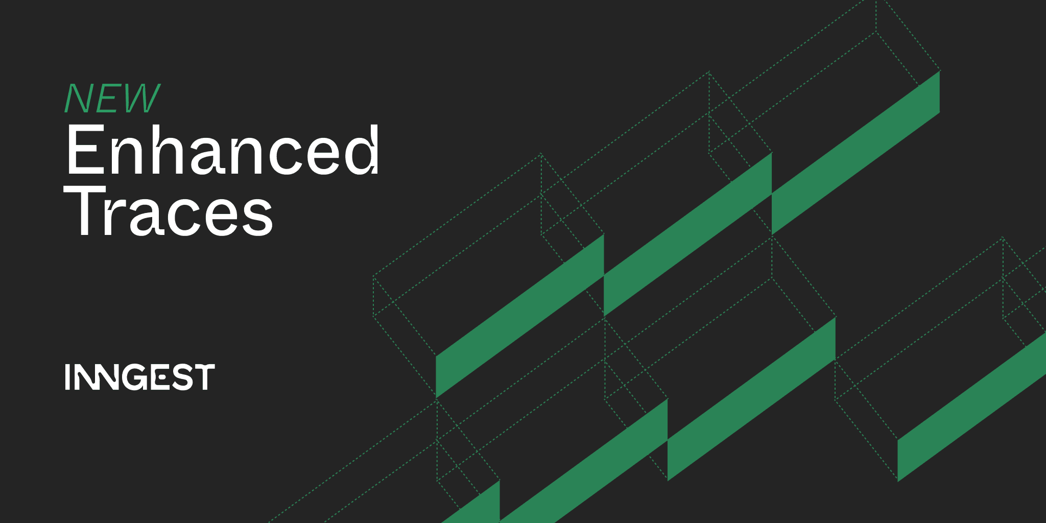 Introducing: Enhanced Traces