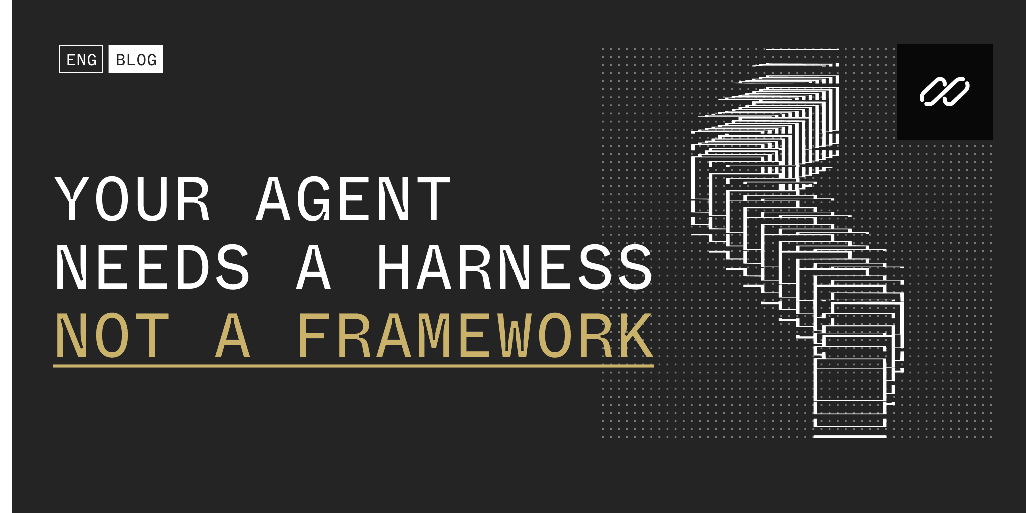 Your Agent Needs a Harness, Not a Framework